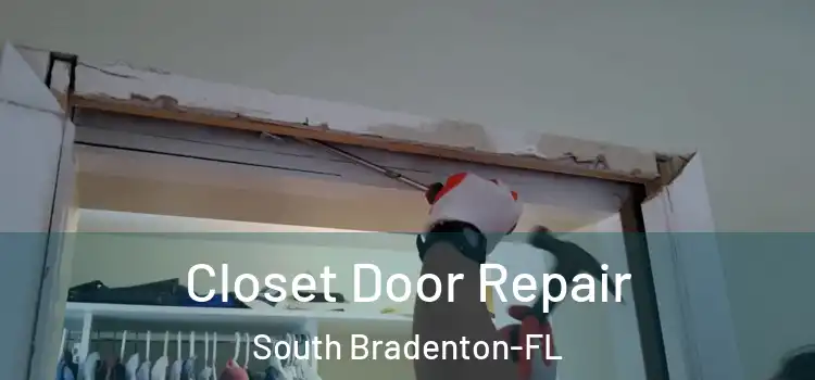  Closet Door Repair South Bradenton-FL