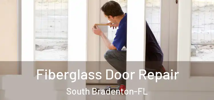  Fiberglass Door Repair South Bradenton-FL